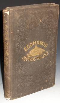 image of The Economic Cottage Builder; or Cottages for Men of Small Means