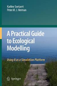 A Practical Guide to Ecological Modelling : Using R as a Simulation Platform