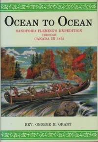Ocean to Ocean. Sandford Fleming´s Expedition…