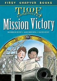 Read With Biff, Chip and Kipper: Level 11 First Chapter Books: Mission Victory (Time Chronicles...