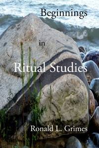Beginnings in Ritual Studies