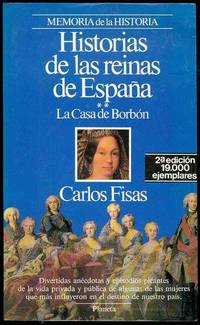 Historias de las Reinas de Espana: La Casa De Borbon (Stories of the Queens of Spain: The House of Bourbon by Fisas, Carlos - 1990