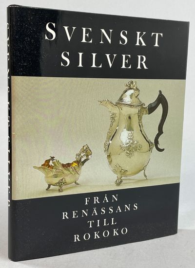 Svenskt silver. Från renässans till rokoko. En…