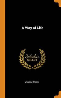 A Way of Life by William Osler