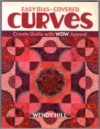 Easy Bias-Covered Curves: Create Quilts with WOW Appeal (Fast, Fun & Easy)