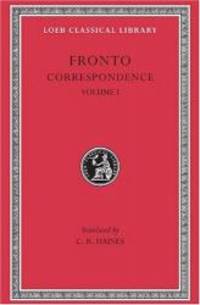 Marcus Cornelius Fronto: Correspondence, I (Loeb Classical Library No. 112) (Volume I)
