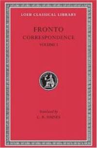 Marcus Cornelius Fronto: Correspondence, I (Loeb Classical Library No. 112) (Volume I) by Fronto - 2002-09-03