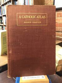 A Catholic atlas;: Or, Digest of Catholic theology, comprehending fundamentals of religion, summary of Catholic doctrine, means of grace, perfection with its rules and counsels, worship and its laws,