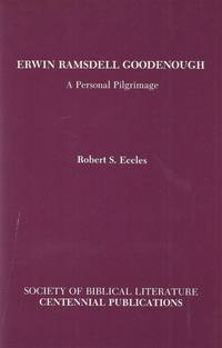 ERWIN RAMSDELL GOODENOUGH, A PERSONAL PILGRIMAGE