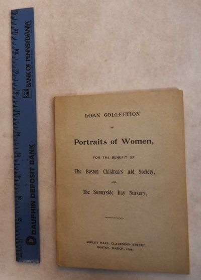 Loan Collection of Portraits of Women, for The Benefit of The Boston Children's Aid Society, and the Sunnside Day Nursery