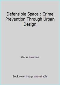 Defensible Space: Crime Prevention Through Urban Design
