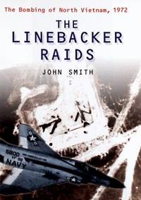 The Linebacker Raids: The Bombing of North Vietnam, 1972