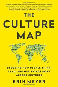 The Culture Map: Decoding How People Think, Lead, and Get Things Done Across Cultures