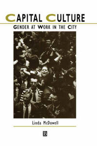Capital Culture: Gender at Work in the City