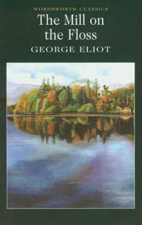 The Mill on the Floss (Wordsworth Classics)