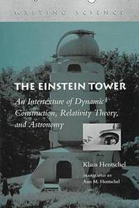 The Einstein Tower: An Intertexture of Dynamic Construction, Relativity Theory, and Astronomy