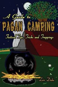 A Guide to Pagan Camping: Festival Tips, Tricks and Trappings