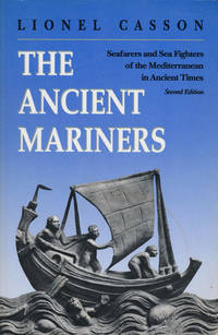 The Ancient Mariners Seafarers and Sea Fighters of the Mediterranean in  Ancient Times