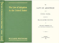 The Law of Adoption in the United States and Especially in.. by William H Whitmore - Hardcover - 2003 - from The Lawbook Exchange Ltd (SKU: 36604)