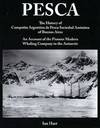 Pesca. The History of Compania Argentina de Pesca Sociedad Anonima of Buenos Aires. An Account of the Pioneer Modern Whaling Company in the Antarctic.
