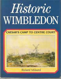 HISTORIC WIMBLEDON: Caesar&#039;s Camp to Centre Court by MILWARD, Richard - 1989