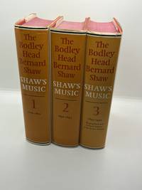 Shaw's Music: The Complete Musical Criticism of Bernard Shaw. The Bodley Head Bernard Shaw Volumes 1 3