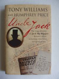 Uncle Jack  -  The True Identity of Jack the Ripper