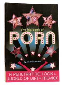 THE BIG BOOK OF PORN A Penetrating Look At the World of Dirty Movies