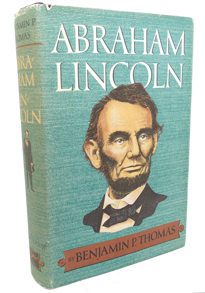 ABRAHAM LINCOLN A Biography by Benjamin P. Thomas 1952
