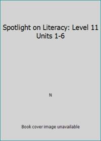Spotlight on Literacy: Level 11 Units 1-6