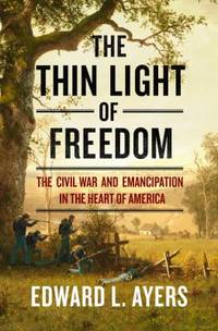 cover of The Thin Light of Freedom : Civil War and Emancipation in the Heart of America