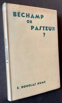 Bechamp or Pasteur? A Lost Chapter in the History of Biology