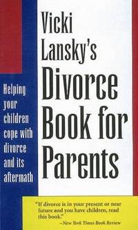 Vicki Lansky's Divorce Book for Parents : Helping Your Children Cope with Divorce and Its Aftermath