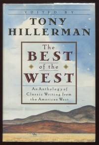 The Best of the West ;  An Anthology of Classic Writing from the American West  An Anthology of Classic Writing from the American West