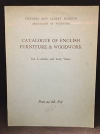 Catalogue of English Furniture & Woodwork; Vol.I. - Gothic and Early Tudor