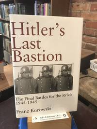 Hitlers Last Bastion: The Final Battles for the Reich 1944-1945 (Schiffer Military History)