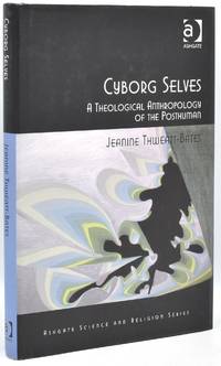 [RELIGION] CYBORG SELVES: A THEOLOGICAL ANTHROPOLOGY OF THE POST-HUMAN (ROUTLEDGE SCIENCE AND RELIGION SERIES)