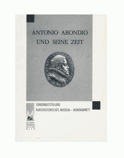 Antonio Abondio und seine Zeit. Sonderausstellung…