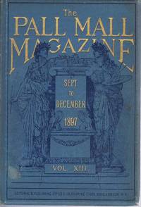 image of The Pall Mall Magazine Vol. XIII (13) September to December 1897