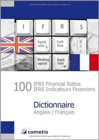 100 IFRS Financial Ratios / IFRS Indicateurs Financiers Dictionnaire - Anglais / Francais