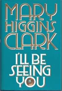 I&#039;ll Be Seeing You (Signed First Edition) by Clark, Mary Higgins - 1993