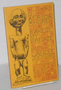 O Africa, where I baked my bread; poems, illustrated by Beverley Rose Enright