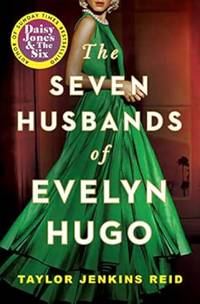 The Seven Husbands of Evelyn Hugo: A Novel