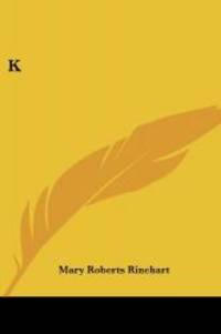 K by Mary Roberts Rinehart - 2005-06-23