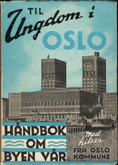 Til ungdom i Oslo. Håndbok om byen vår. Med…
