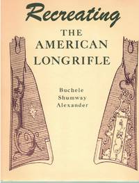 RECREATING THE AMERICAN LONGRIFLE