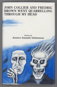 JOHN COLLIER AND FREDRIC BROWN WENT QUARRELLING THROUGH MY HEAD: STORIES .. by Jessica Amanda Salmonson - First Edition - 1989 - from L. W. Currey, Inc. (SKU: 140319)