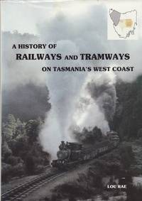 image of A History of Railways and Tramways on Tasmania's West Coast