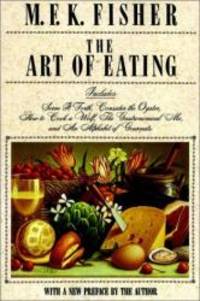 The Art of Eating by M. F. K. Fisher - 1990-09-02