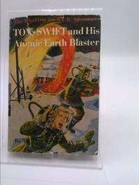 Tom Swift and His Atomic Earth Blaster by Victor Appleton II - 1954